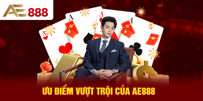 Ưu điểm vượt trội của AE888